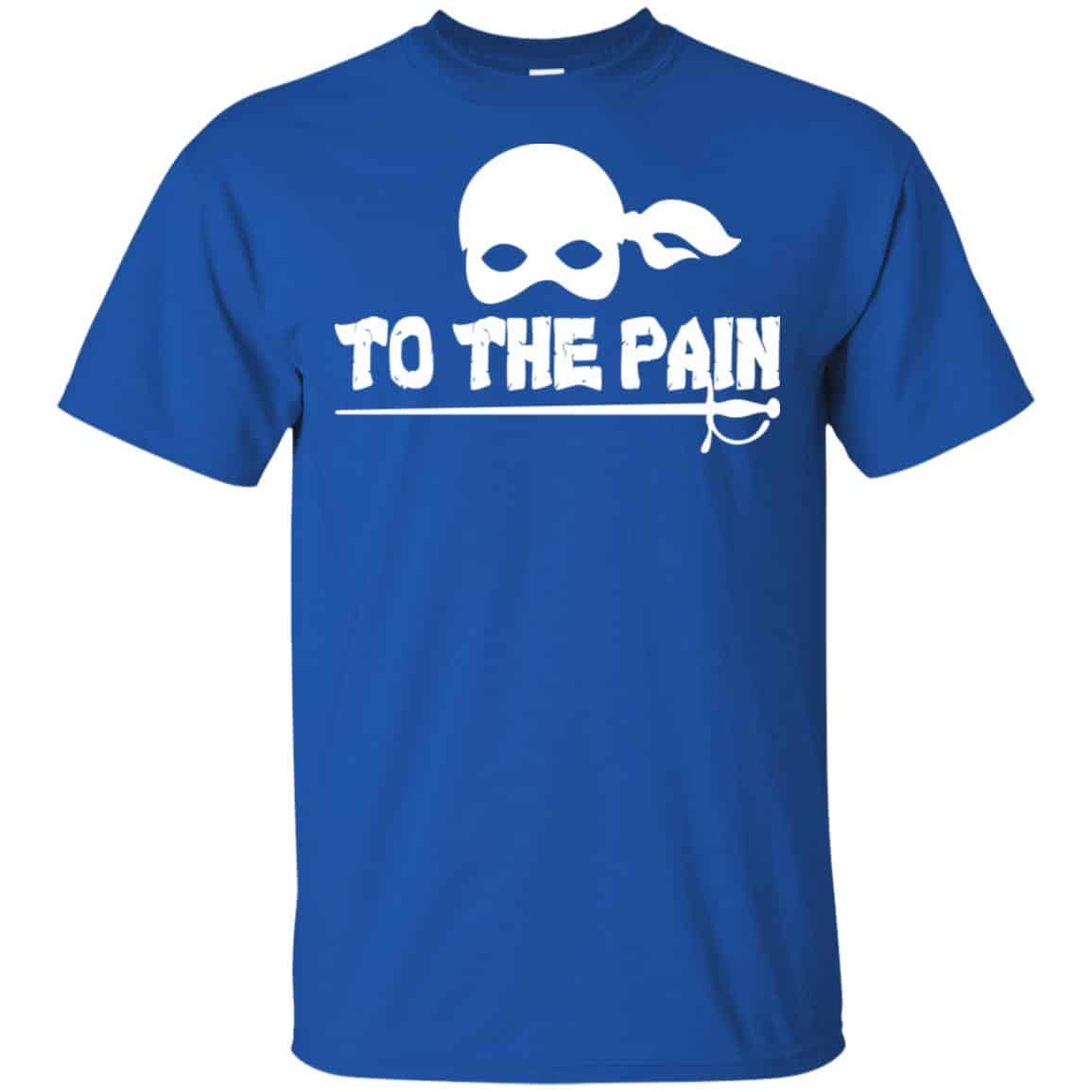 To The Pain – The Princess Bride Shirt, Hoodie, Tank