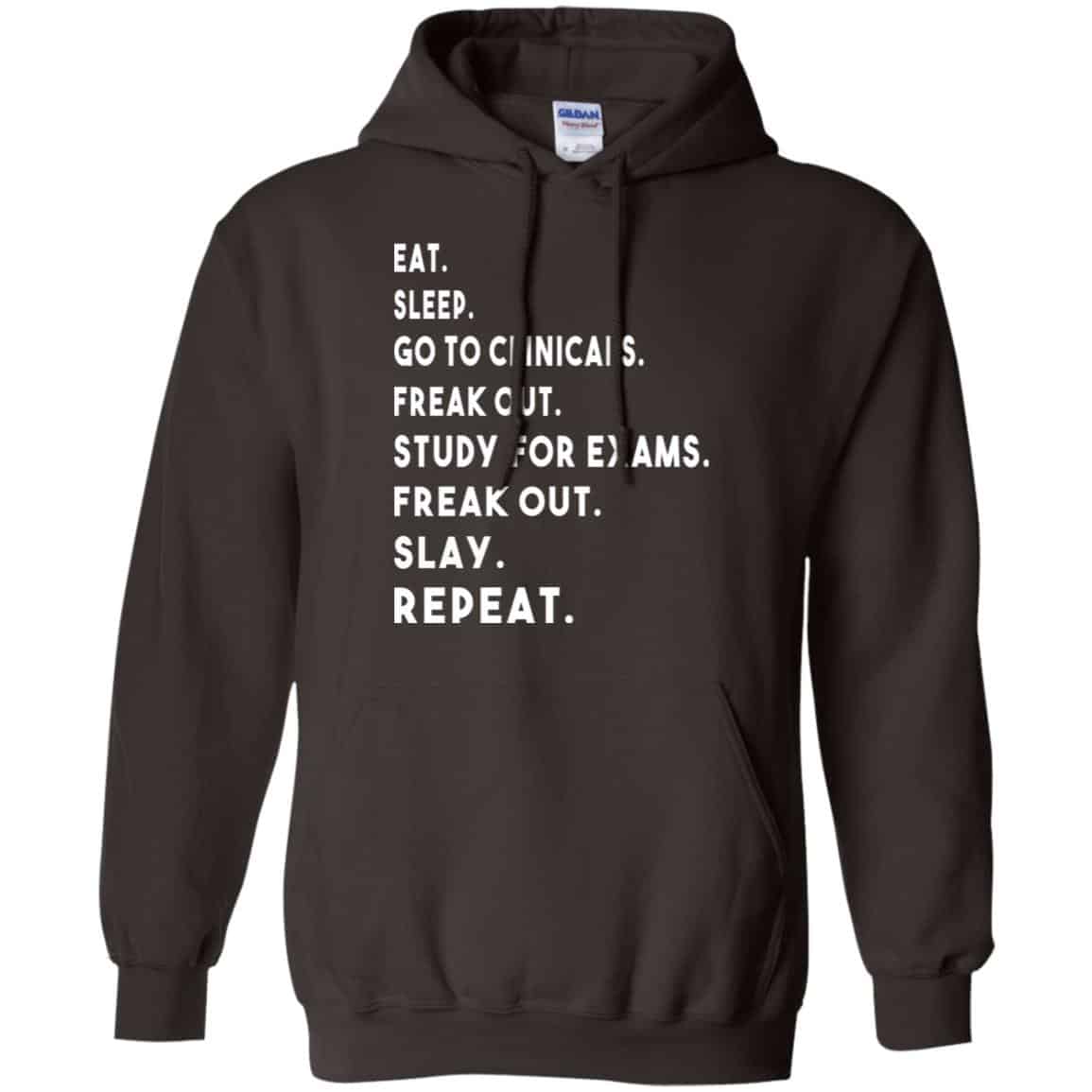 Eat Sleep Go to Clinicals Freak out Study For Exams Freak Out Slay Repeat Shirt, Hoodie, Tank