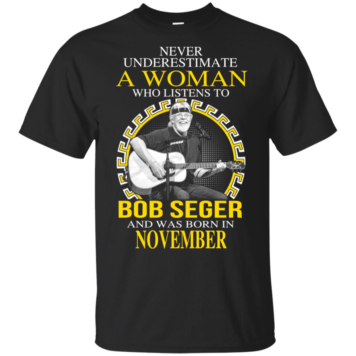 A Woman Who Listens To Bob Seger And Was Born In November T-Shirts, Hoodie, Tank