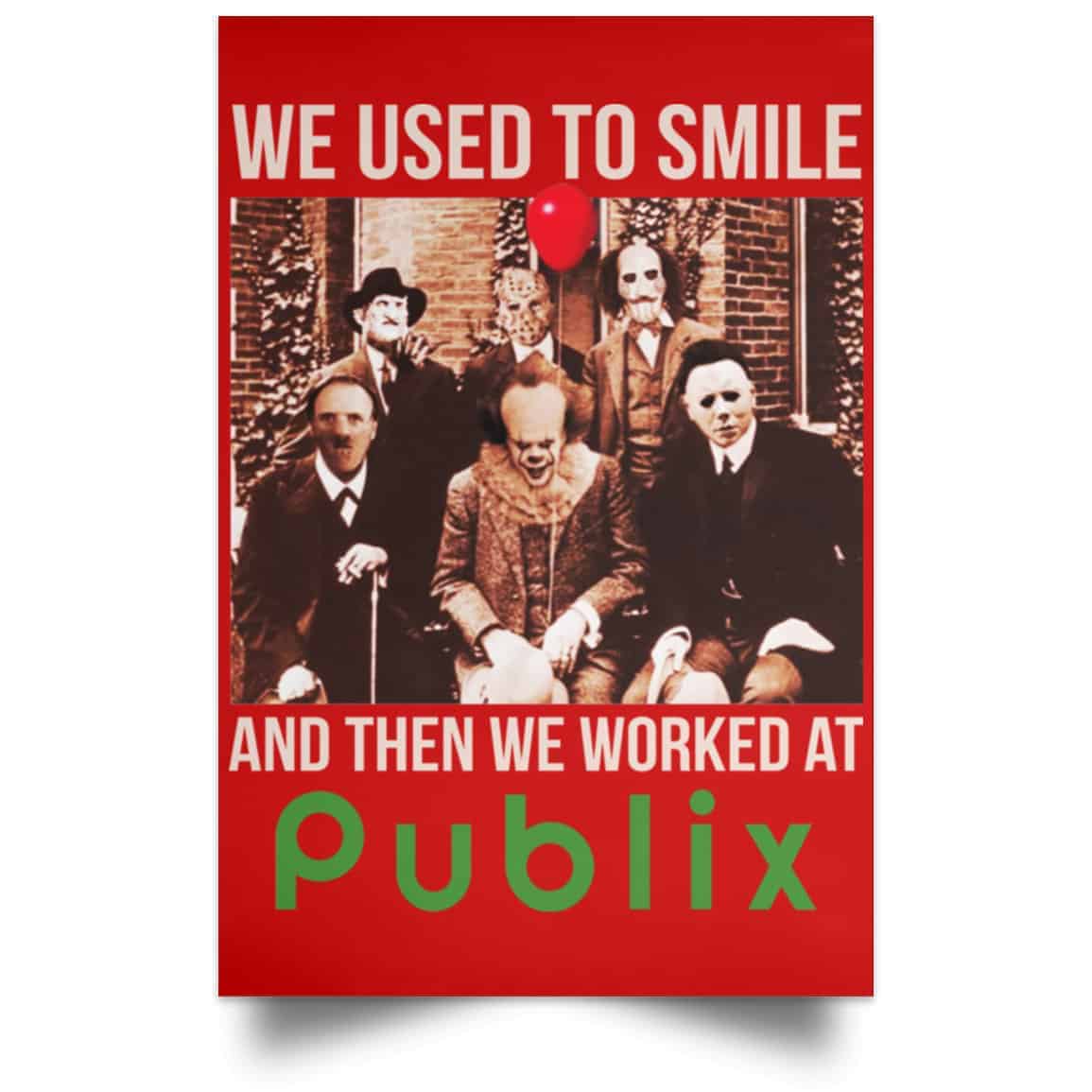 We Used To Smile And Then We Worked At Publix Poster