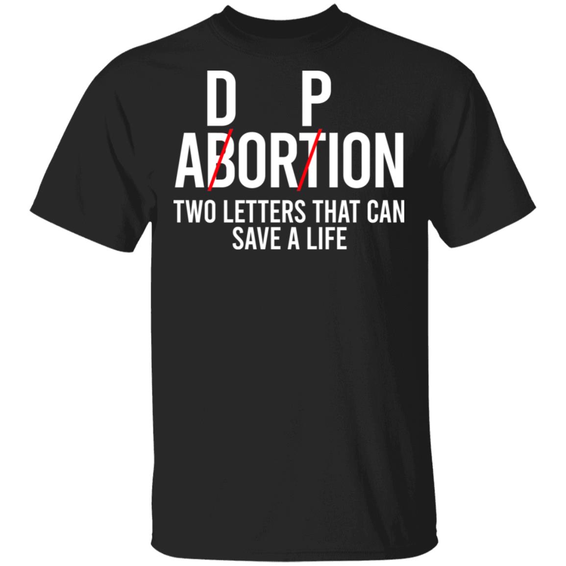 DP Abortion Two Letters That Can Save A Life Shirt, Hoodie, Tank