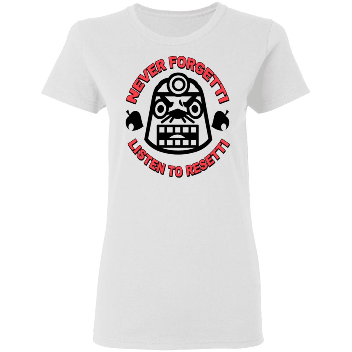 Animal Crossing Never Forgetti Listen To Resetti Shirt, Hoodie, Tank