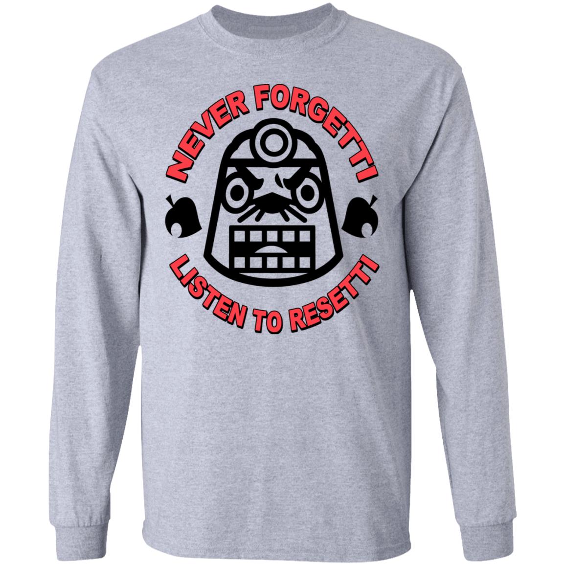 Animal Crossing Never Forgetti Listen To Resetti Shirt, Hoodie, Tank