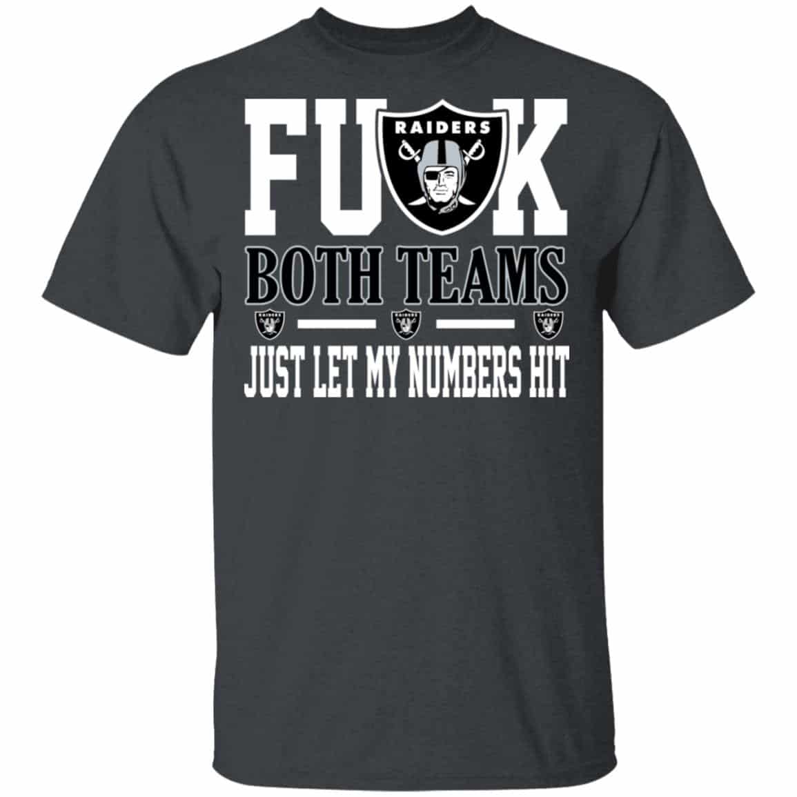 Fuck Both Teams Just Let My Numbers Hit Oakland Raiders Shirt, Hoodie, Tank
