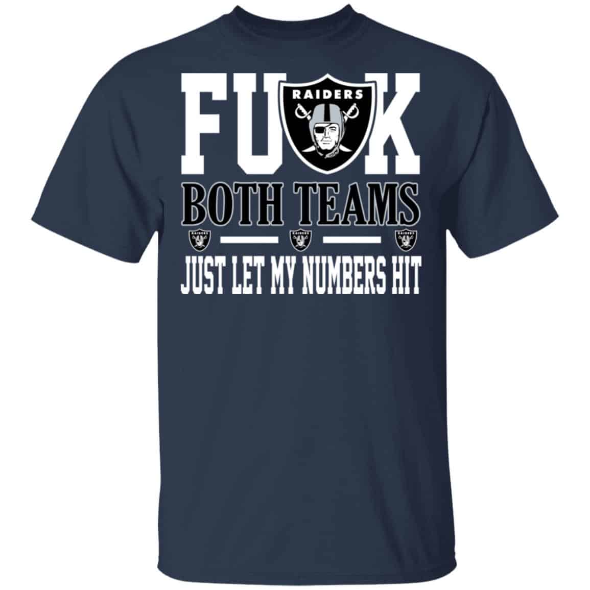 Fuck Both Teams Just Let My Numbers Hit Oakland Raiders Shirt, Hoodie, Tank