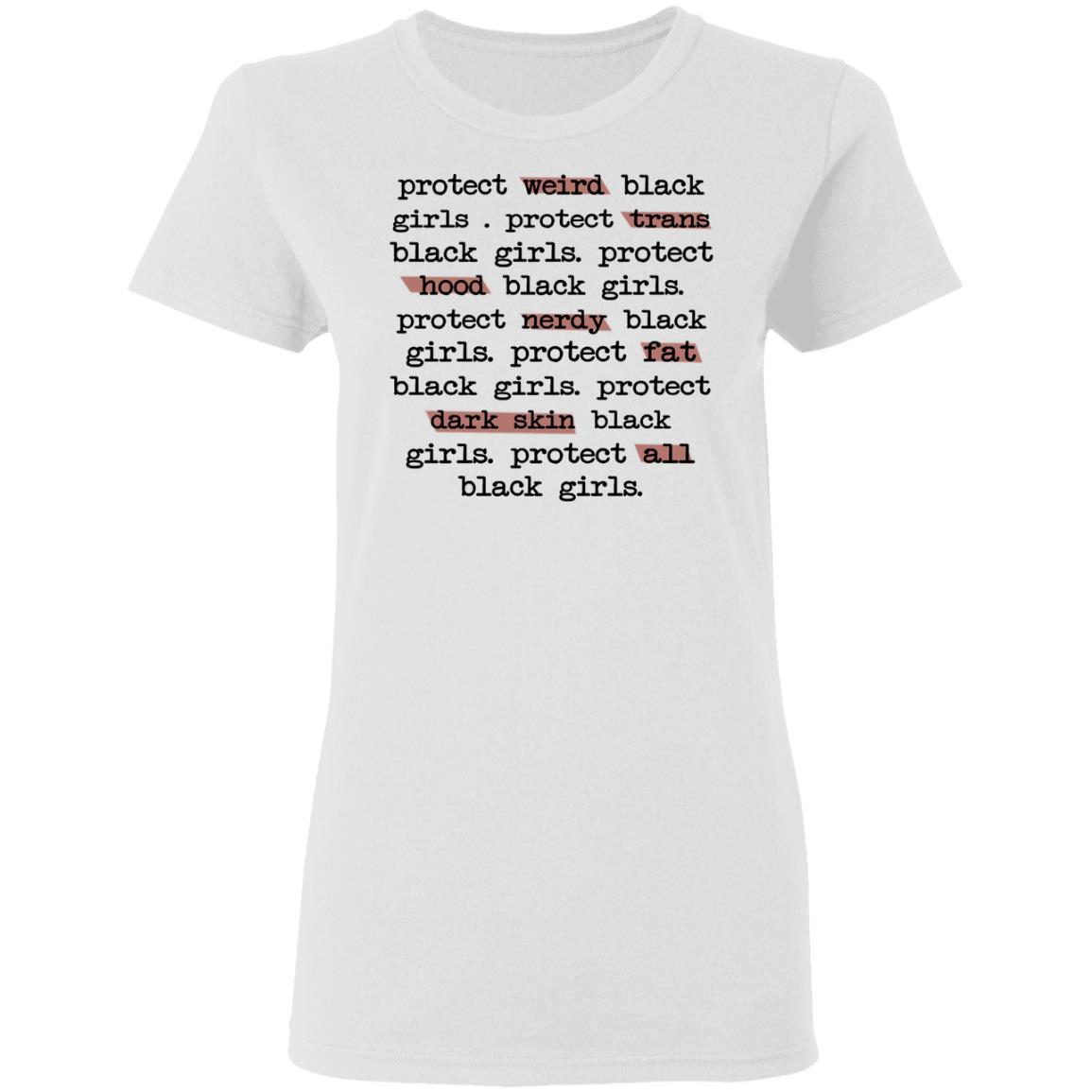 Protect Weird Black Girls Protect Trans Black Girls Protect All Black Girls Shirt, Hoodie, Tank