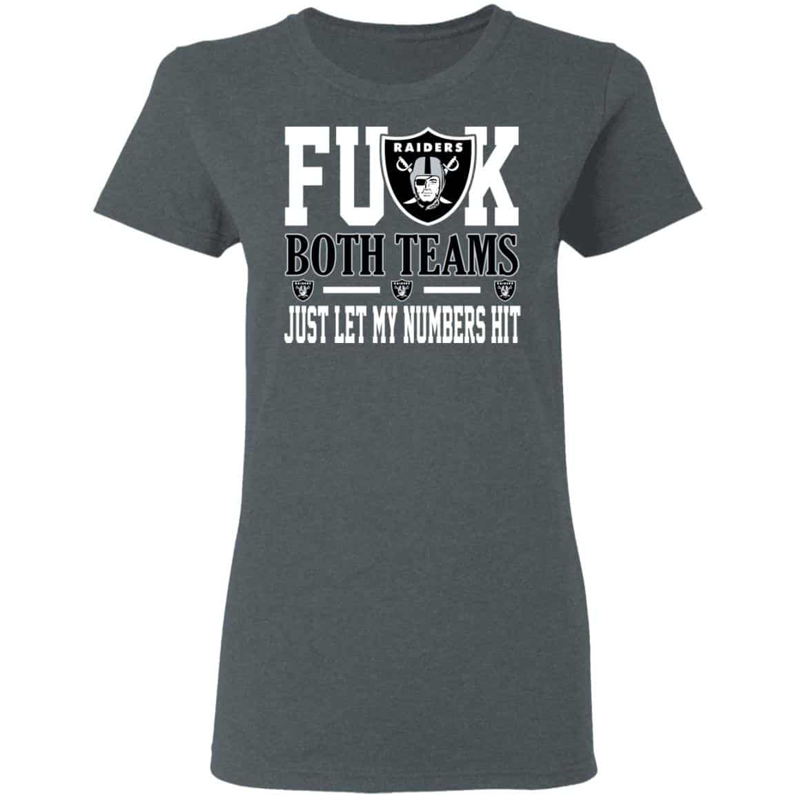 Fuck Both Teams Just Let My Numbers Hit Oakland Raiders Shirt, Hoodie, Tank