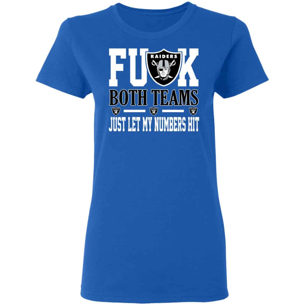 Fuck Both Teams Just Let My Numbers Hit Oakland Raiders Shirt, Hoodie, Tank