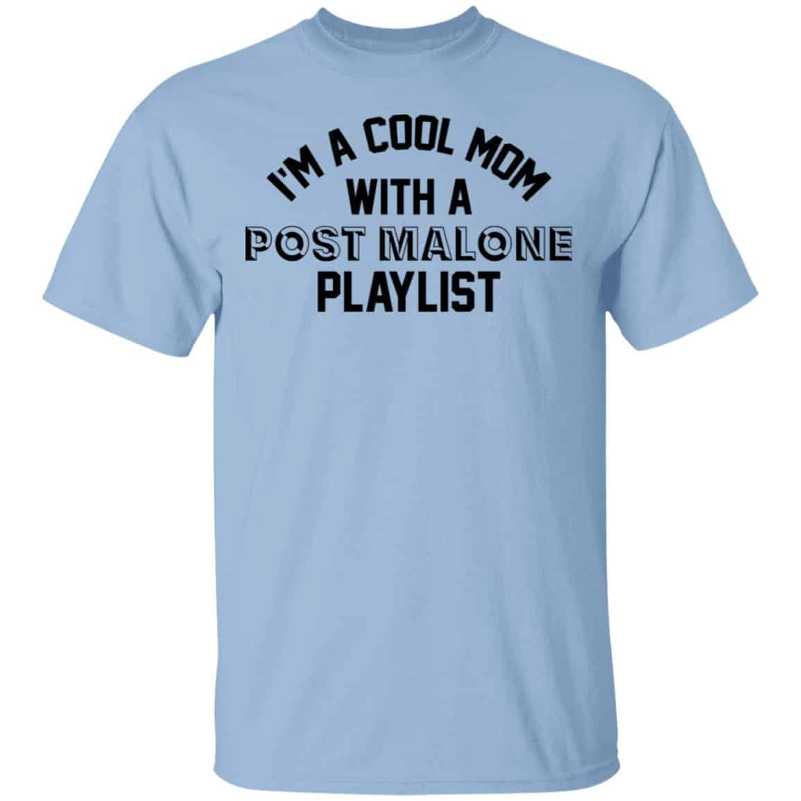I’m A Cool Mom With A Post Malone Playlist Shirt, Hoodie, Tank