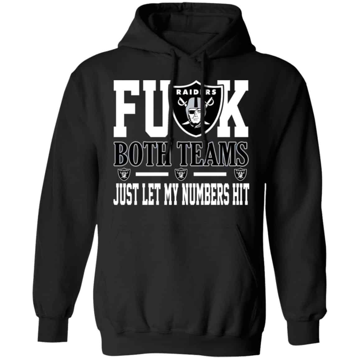 Fuck Both Teams Just Let My Numbers Hit Oakland Raiders Shirt, Hoodie, Tank
