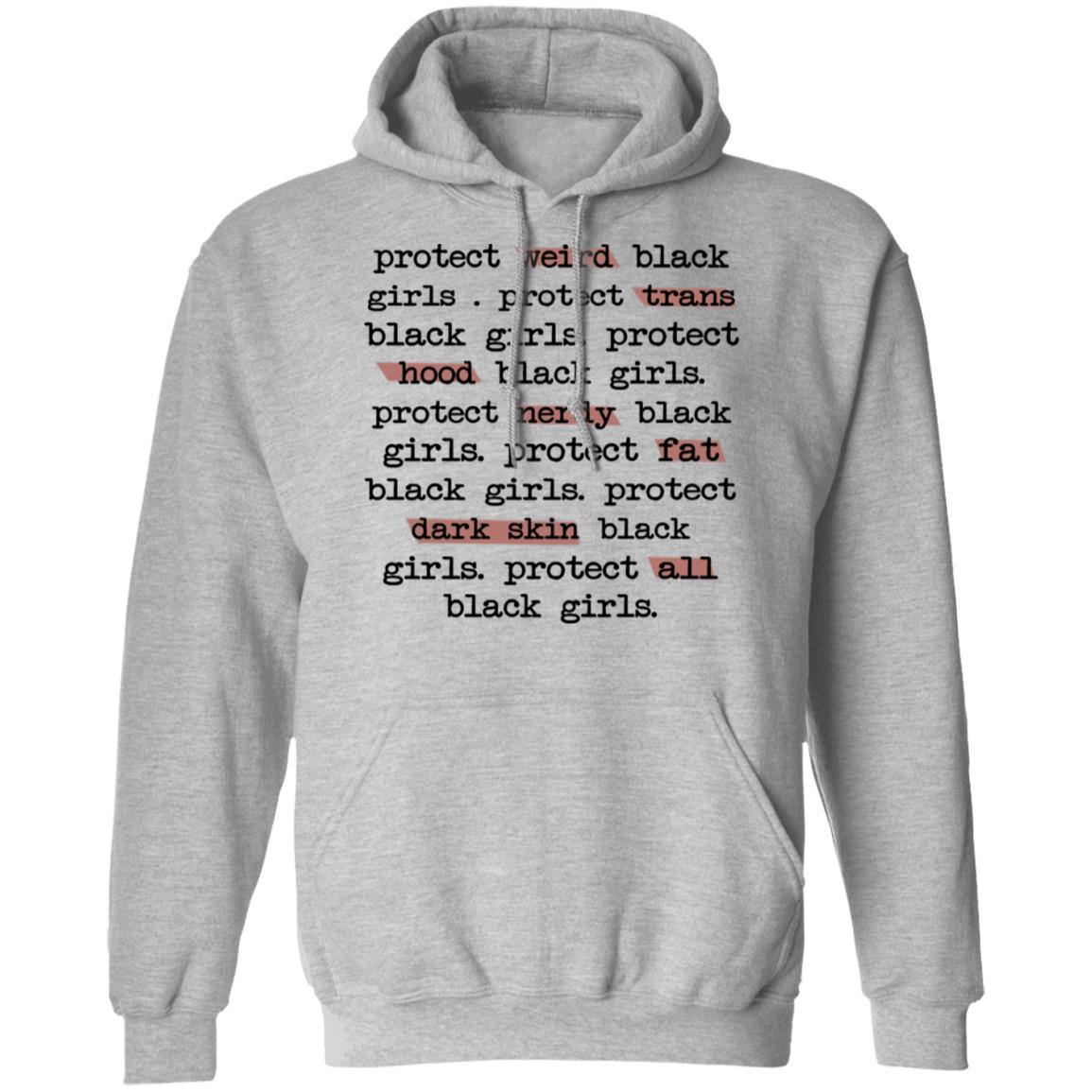 Protect Weird Black Girls Protect Trans Black Girls Protect All Black Girls Shirt, Hoodie, Tank
