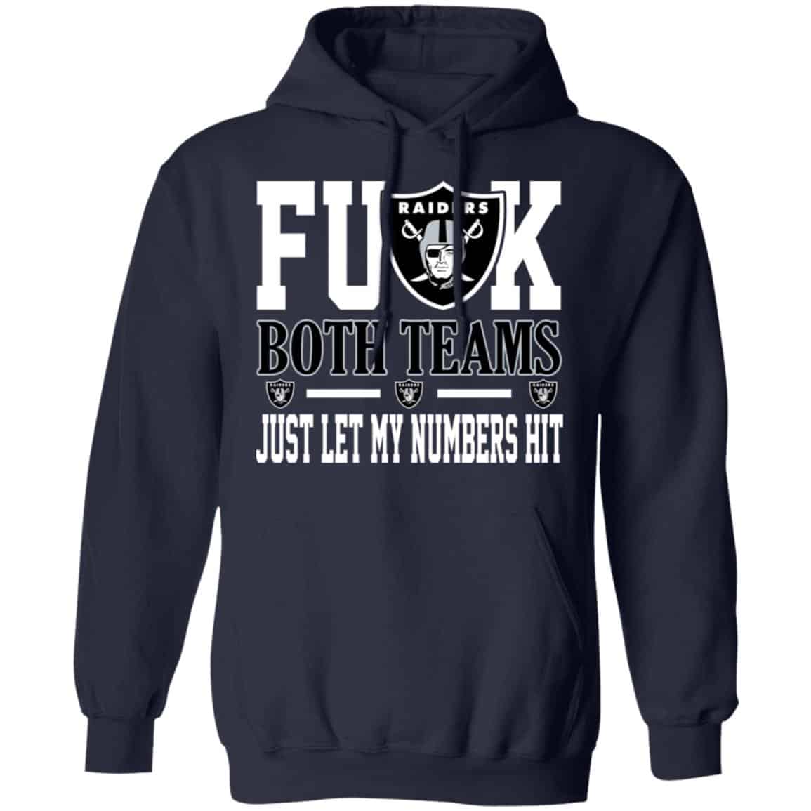 Fuck Both Teams Just Let My Numbers Hit Oakland Raiders Shirt, Hoodie, Tank