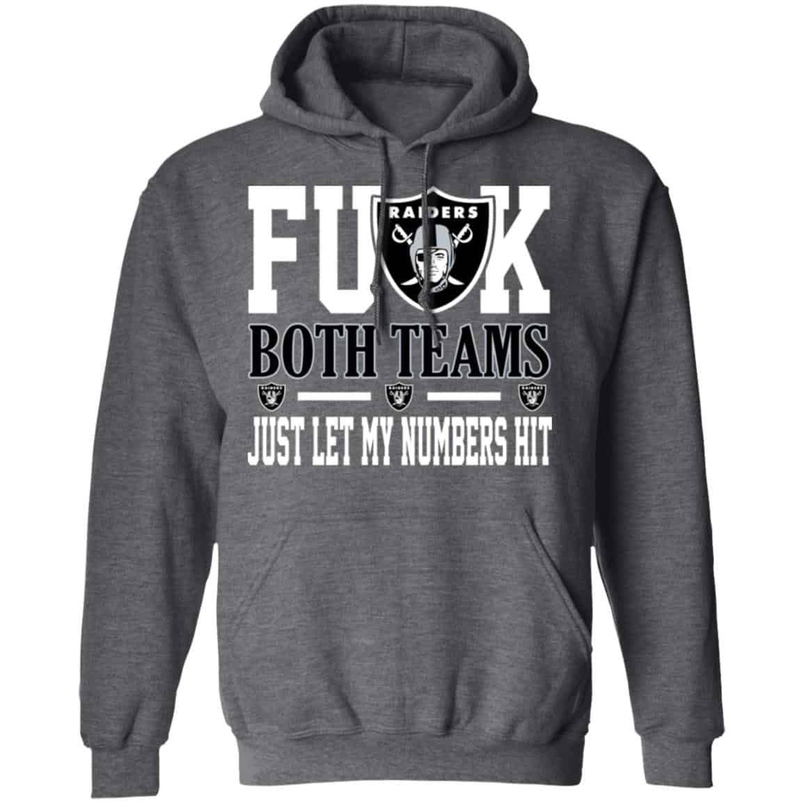 Fuck Both Teams Just Let My Numbers Hit Oakland Raiders Shirt, Hoodie, Tank