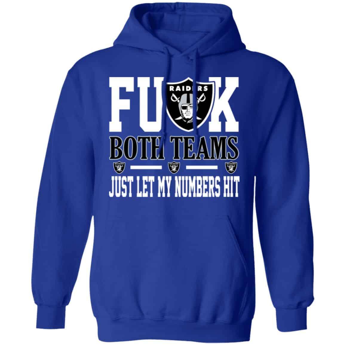 Fuck Both Teams Just Let My Numbers Hit Oakland Raiders Shirt, Hoodie, Tank