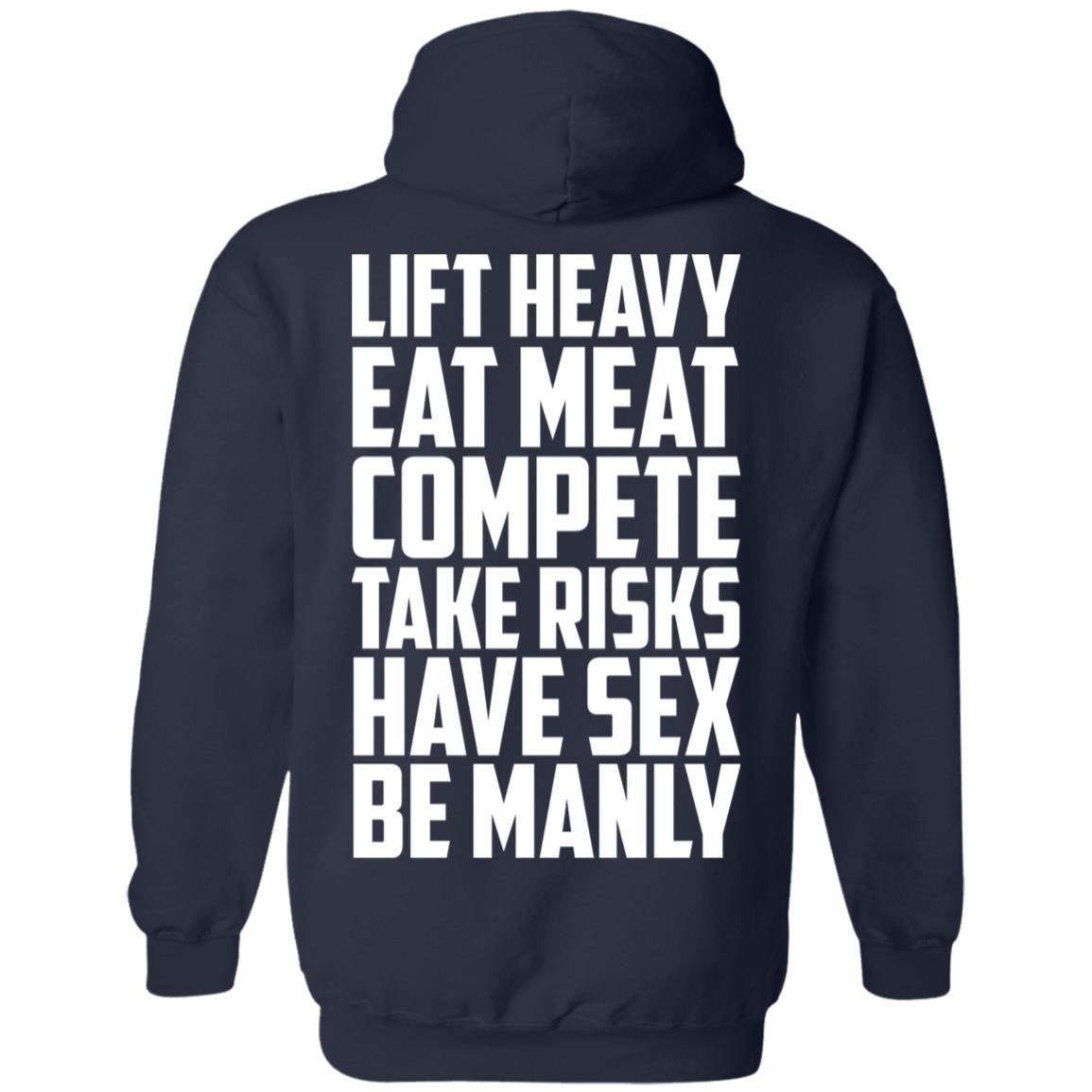 Life Heavy Eat Meat Compete Take Risks Have Sex Be Manly T-Shirts, Hoodie, Tank