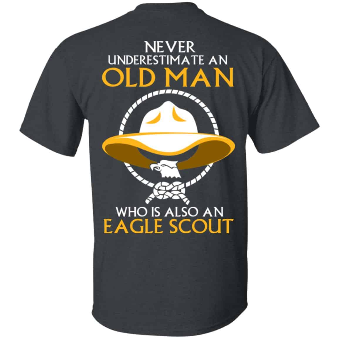 Never Underestimate An Old Man Who Is Also An Eagle Scout Shirt, Hoodie, Tank – Back