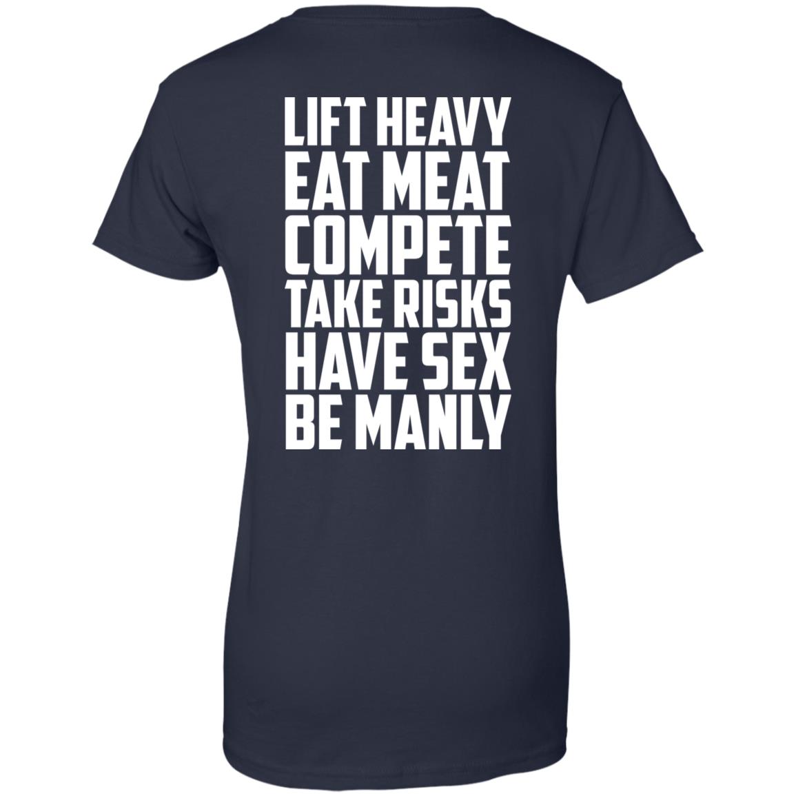 Life Heavy Eat Meat Compete Take Risks Have Sex Be Manly T-Shirts, Hoodie, Tank