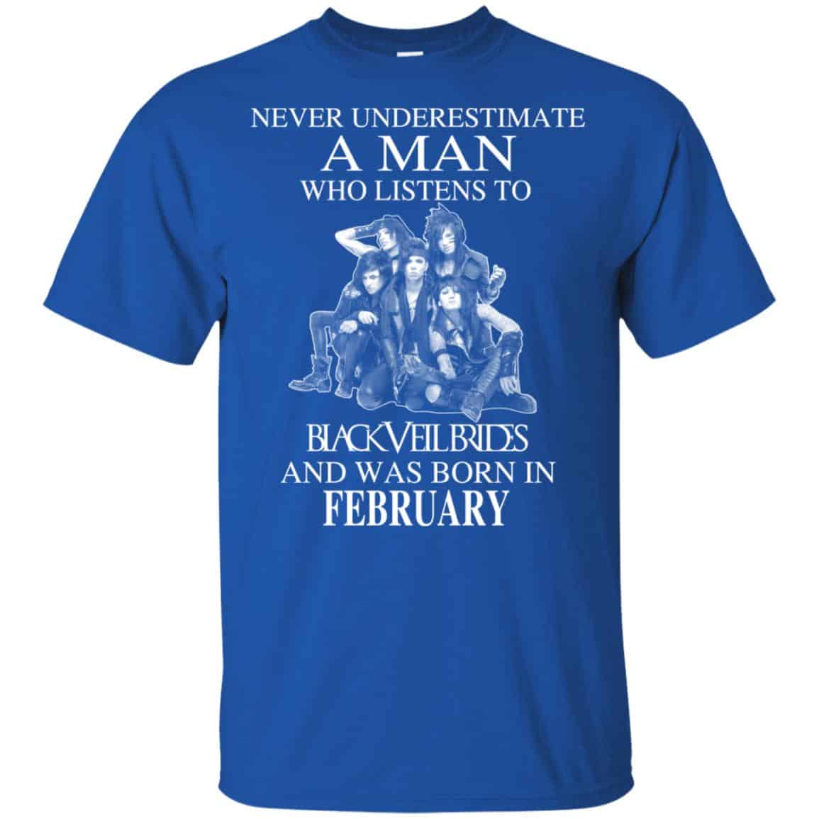 A Man Who Listens To Black Veil Brides And Was Born In February T-Shirts, Hoodie, Tank