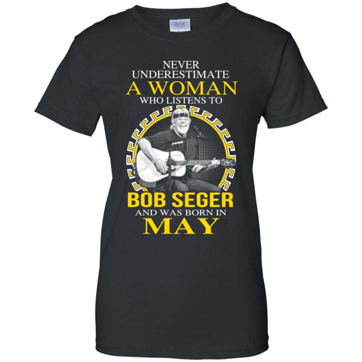A Woman Who Listens To Bob Seger And Was Born In May T-Shirts, Hoodie, Tank