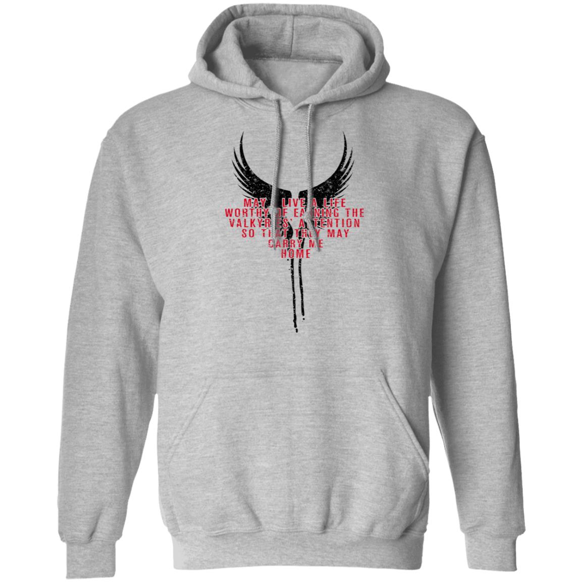 May I Live A Life Worthy Of Earning The Valkyries Attention So That They May Carry Me Home Shirt, Hoodie, Tank