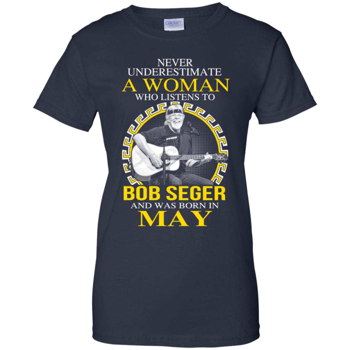 A Woman Who Listens To Bob Seger And Was Born In May T-Shirts, Hoodie, Tank