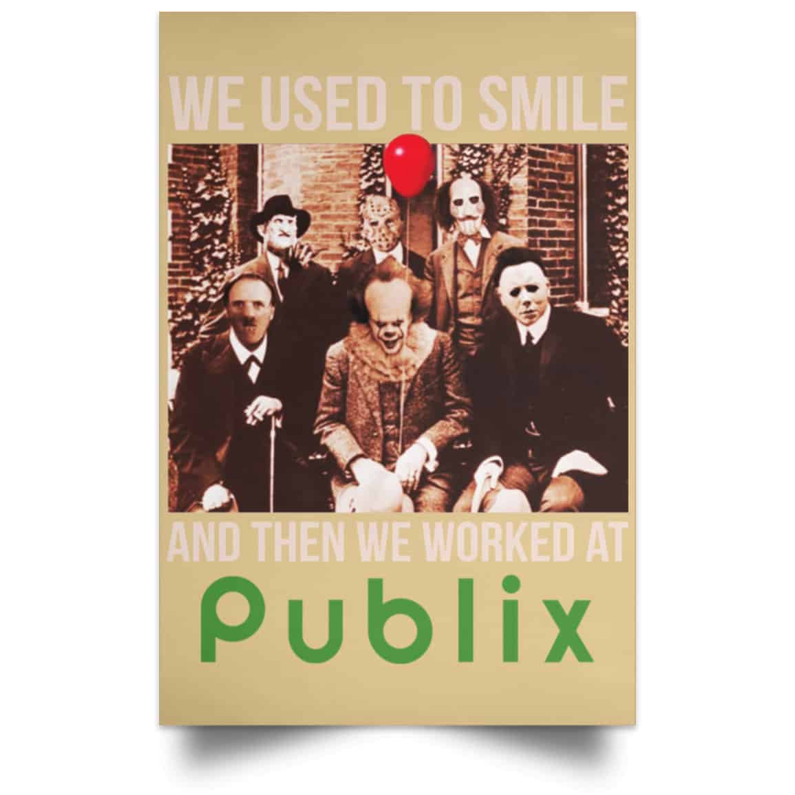 We Used To Smile And Then We Worked At Publix Poster