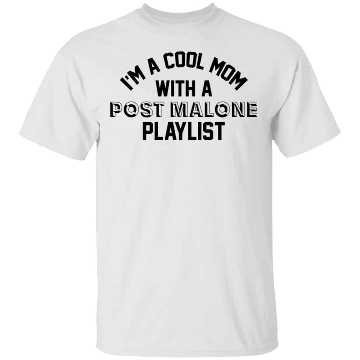 I’m A Cool Mom With A Post Malone Playlist Shirt, Hoodie, Tank