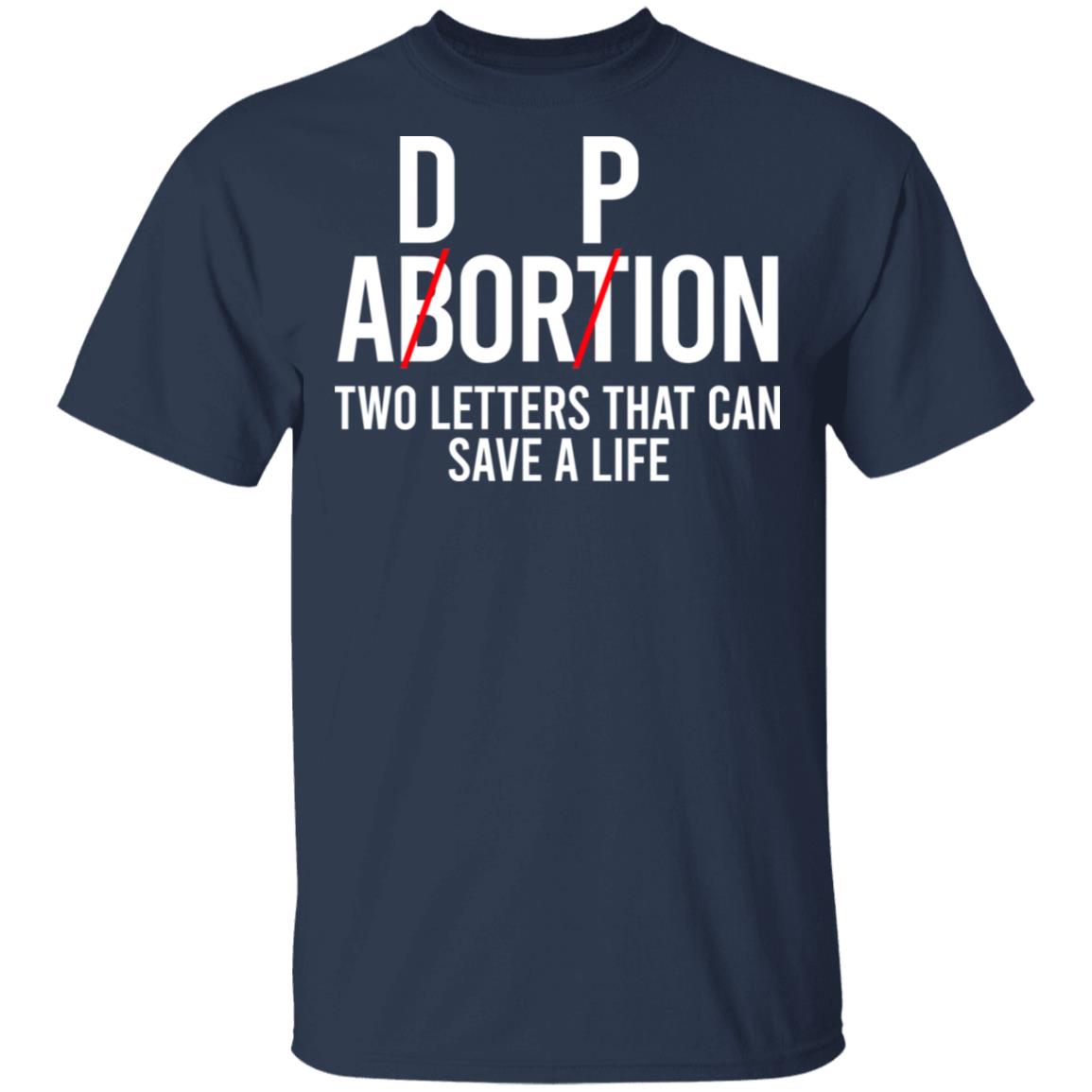 DP Abortion Two Letters That Can Save A Life Shirt, Hoodie, Tank