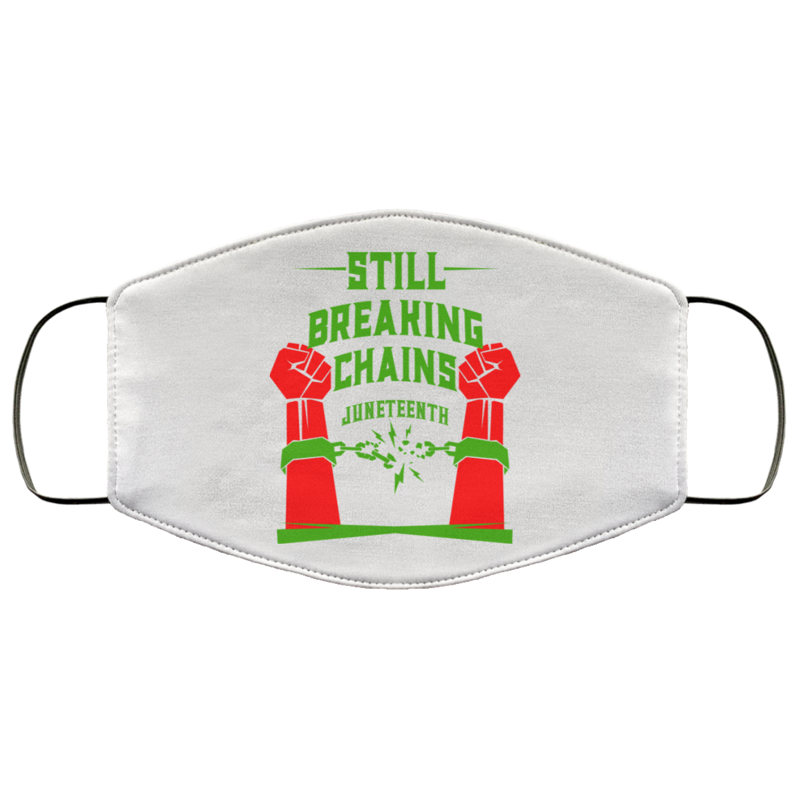 Still Breaking Chains Juneteenth Face Mask