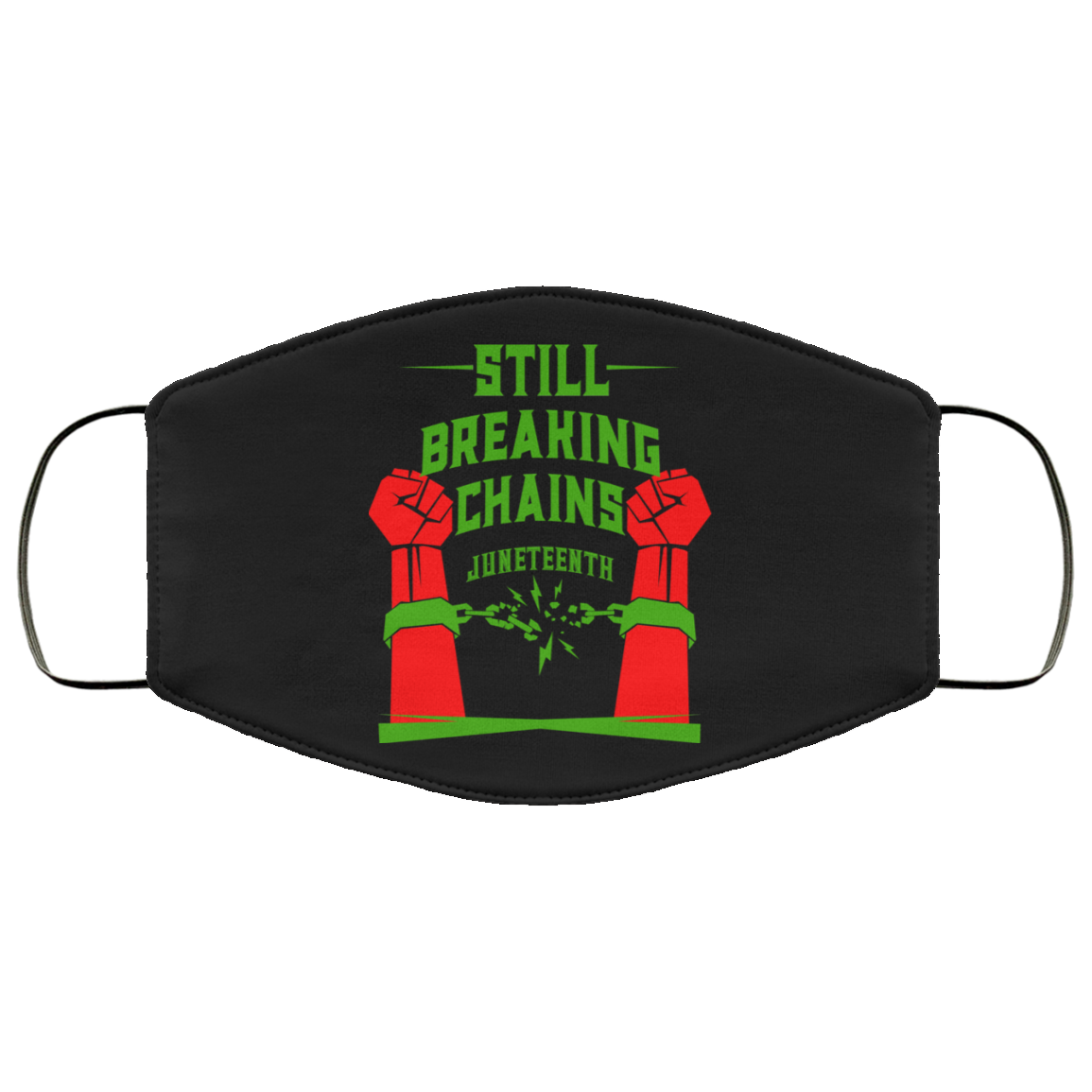 Still Breaking Chains Juneteenth Face Mask