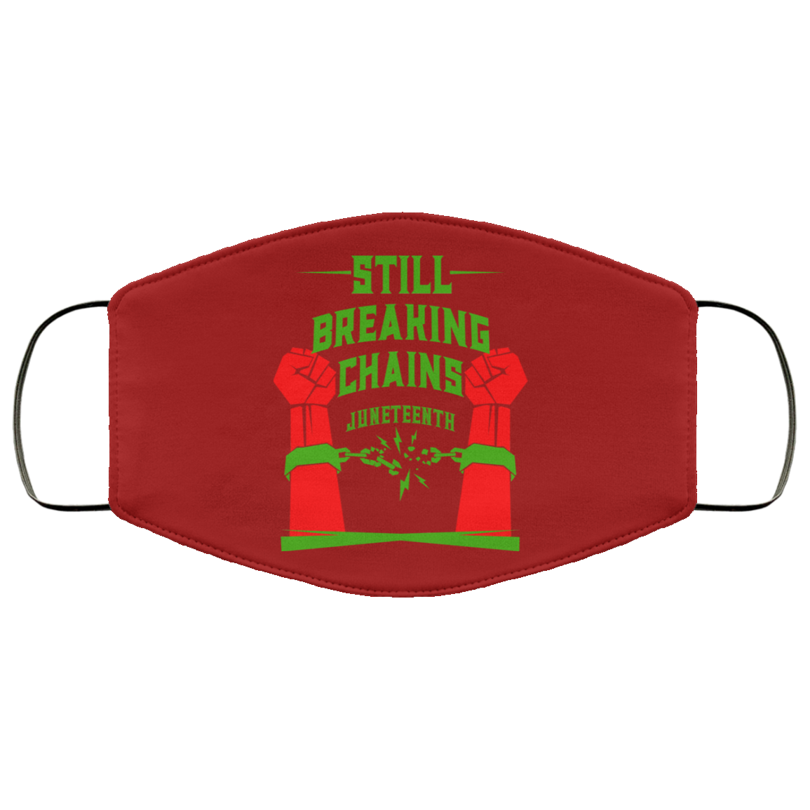 Still Breaking Chains Juneteenth Face Mask
