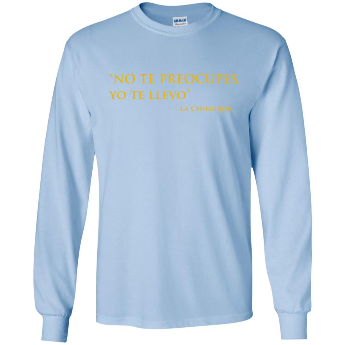 No Te Preocupes Yo Te Llevo La Chingada T-Shirts, Hoodie, Tank