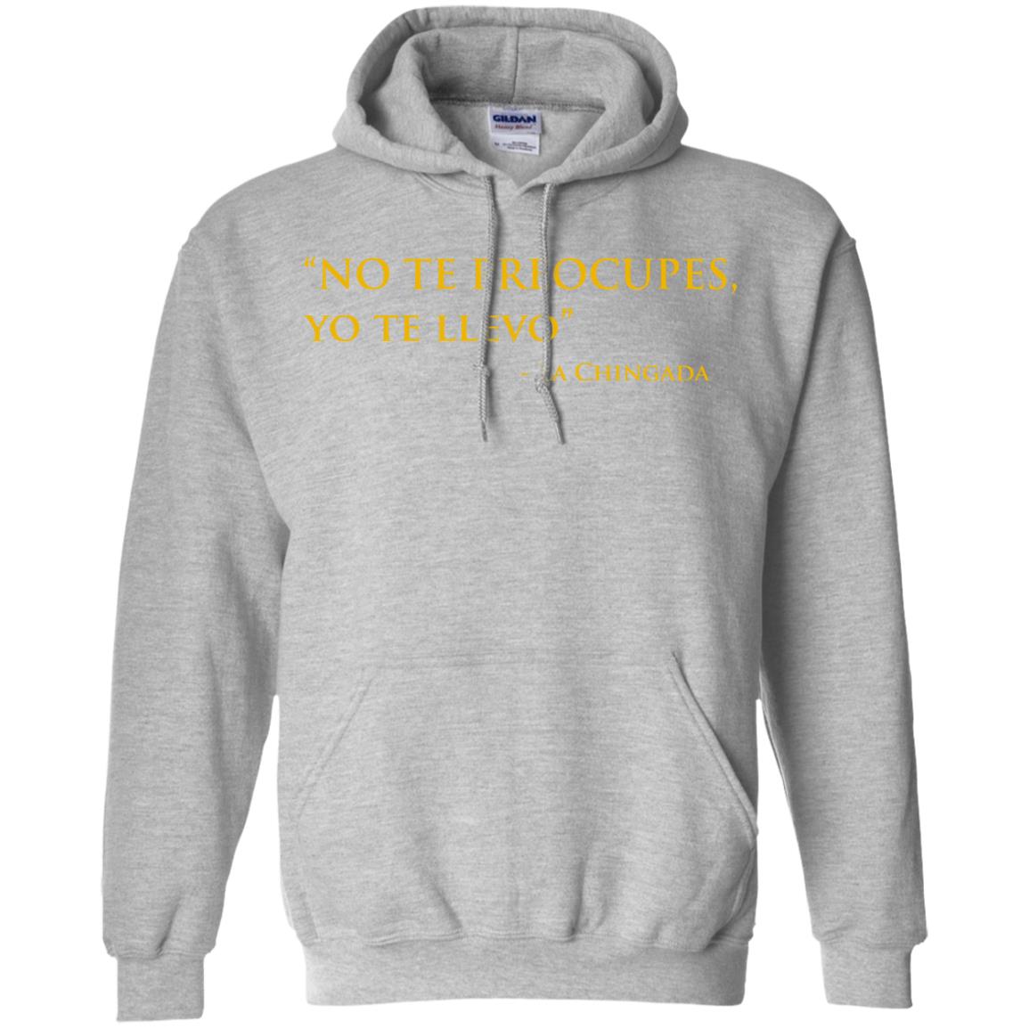 No Te Preocupes Yo Te Llevo La Chingada T-Shirts, Hoodie, Tank