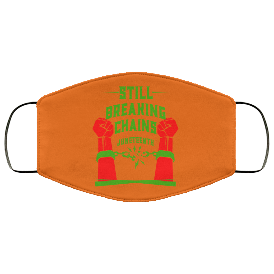 Still Breaking Chains Juneteenth Face Mask