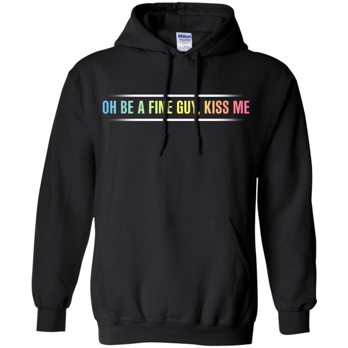 Oh Be A Fine Guy, Kiss Me T-Shirts, Hoodie, Tank