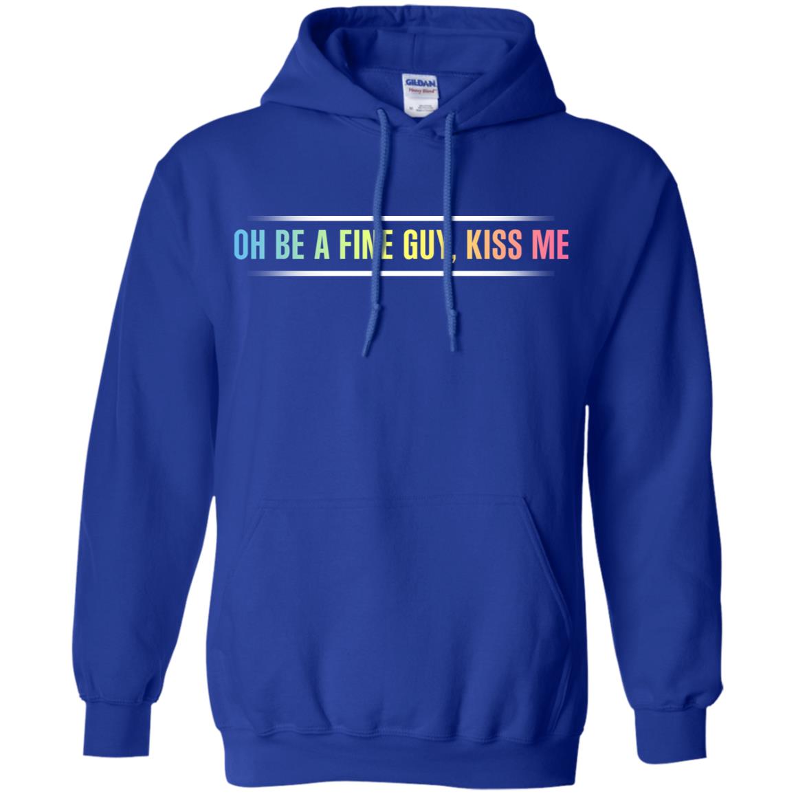 Oh Be A Fine Guy, Kiss Me T-Shirts, Hoodie, Tank