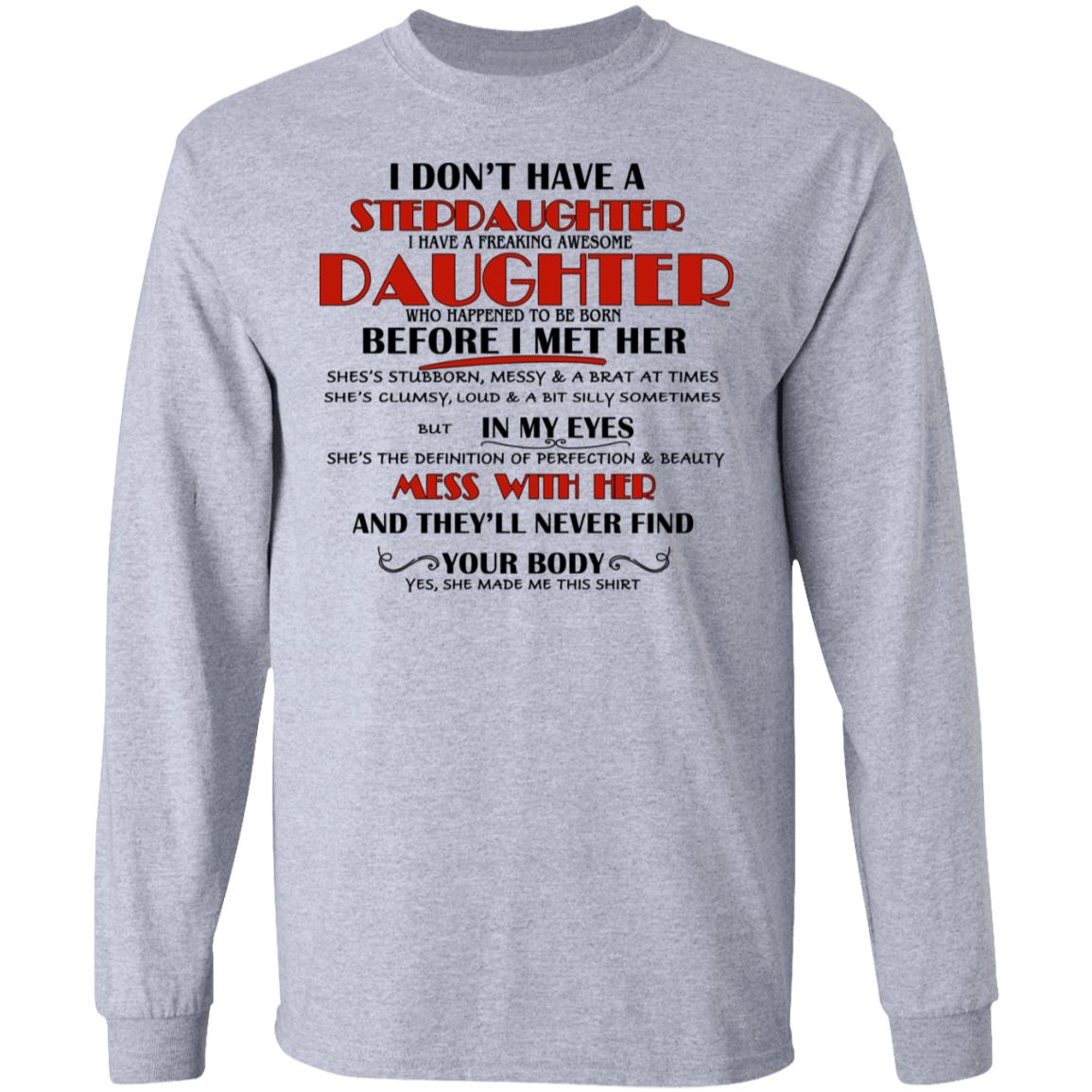 I Don’t Have A Stepdaughter Have A Freaking Awesome Daughter To Be Born Before I Met Her Shirt, Hoodie, Tank