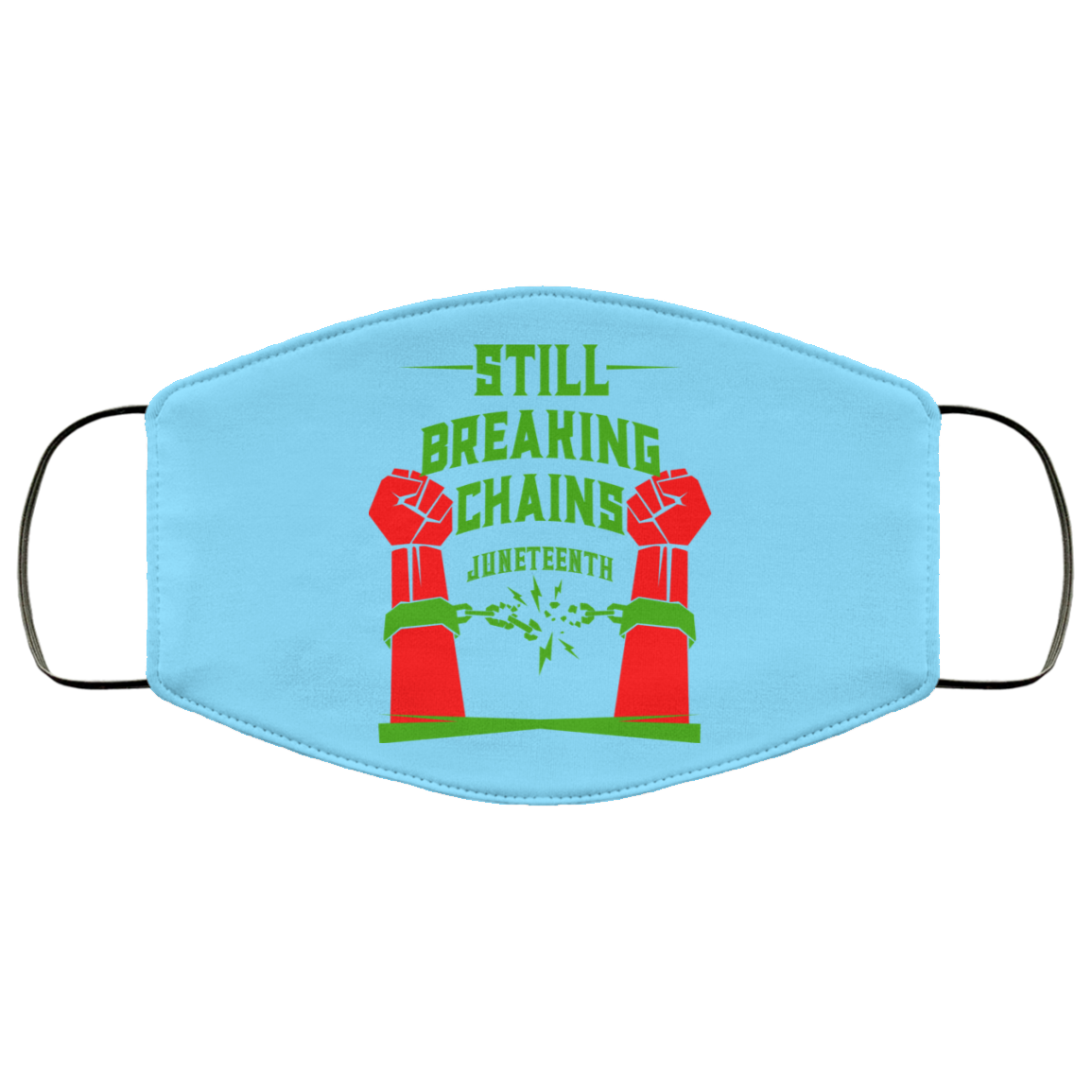 Still Breaking Chains Juneteenth Face Mask