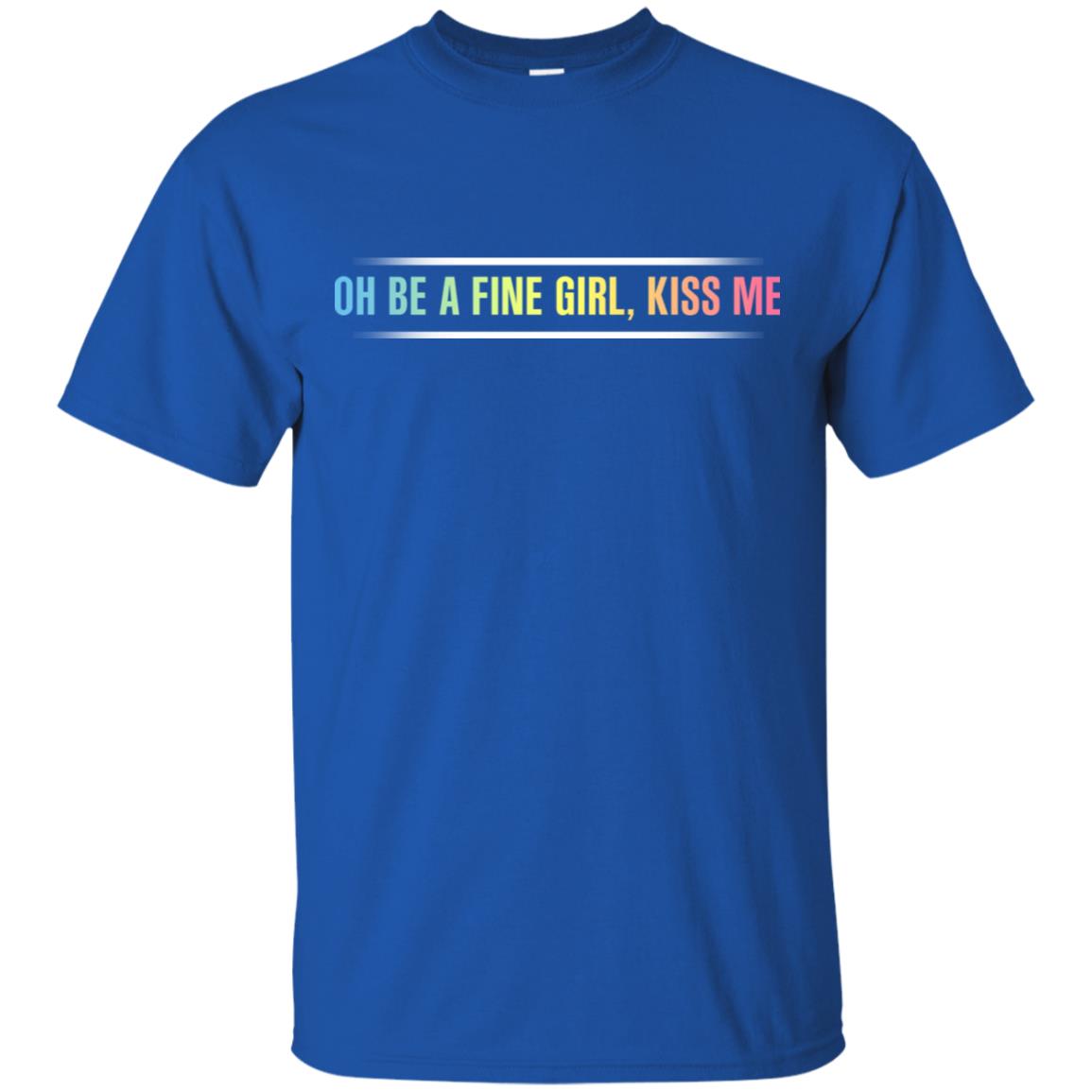 Oh Be A Fine Girl, Kiss Me T-Shirts, Hoodie, Tank