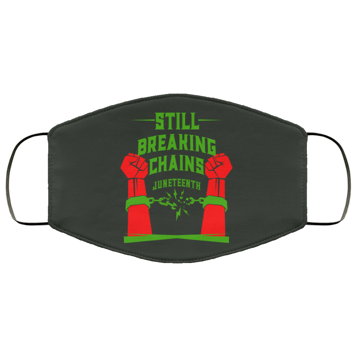 Still Breaking Chains Juneteenth Face Mask