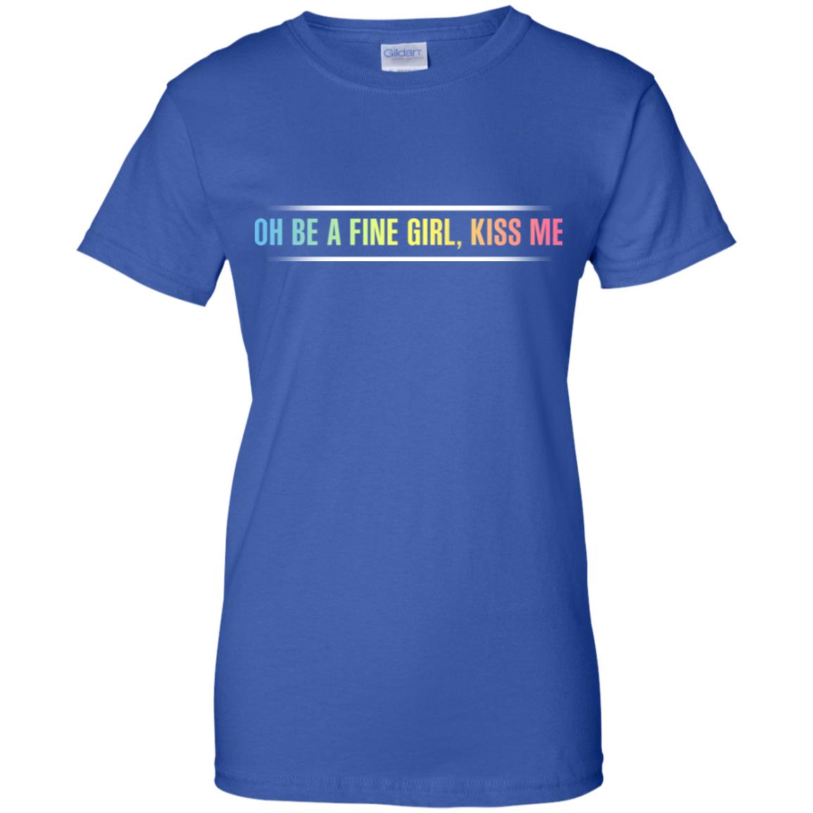 Oh Be A Fine Girl, Kiss Me T-Shirts, Hoodie, Tank