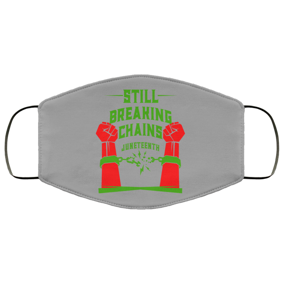 Still Breaking Chains Juneteenth Face Mask