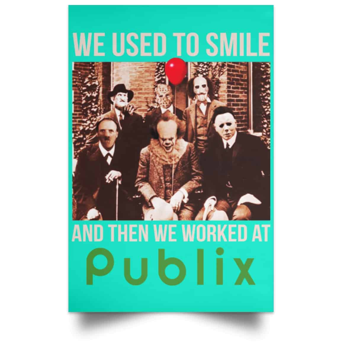 We Used To Smile And Then We Worked At Publix Poster