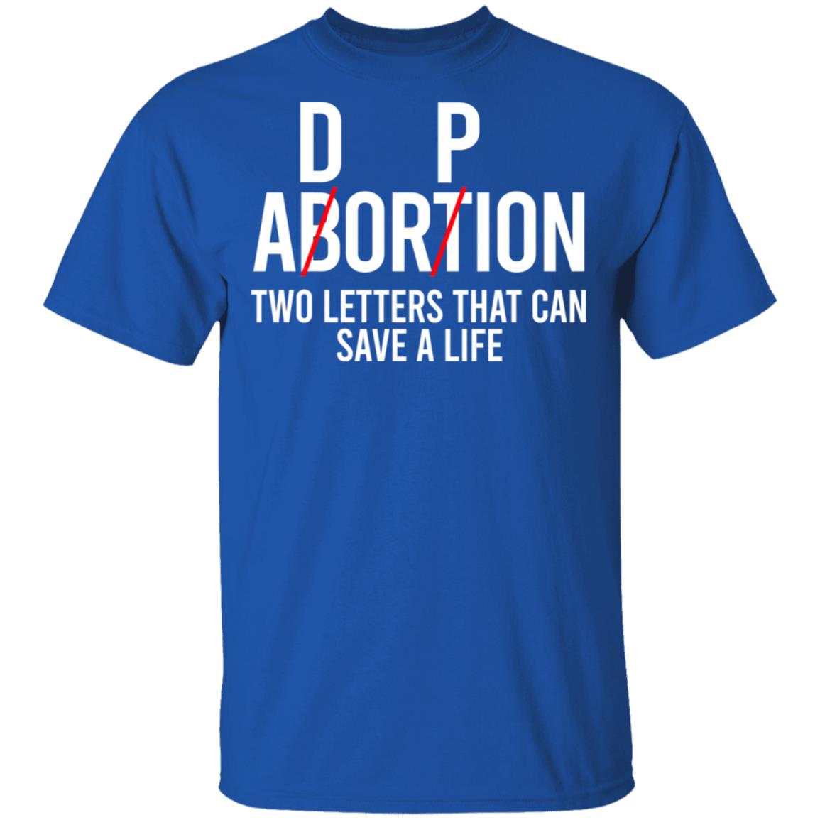 DP Abortion Two Letters That Can Save A Life Shirt, Hoodie, Tank