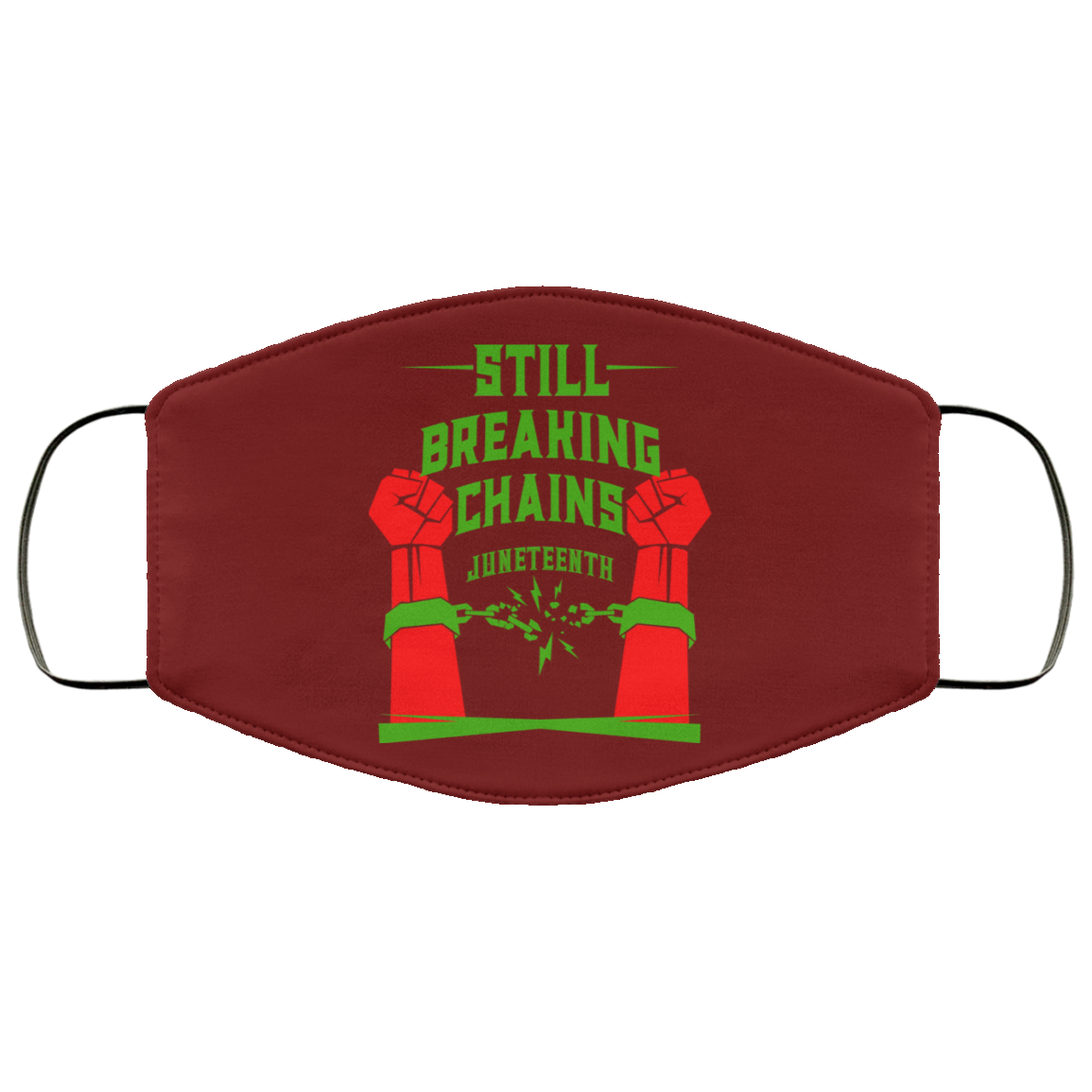 Still Breaking Chains Juneteenth Face Mask