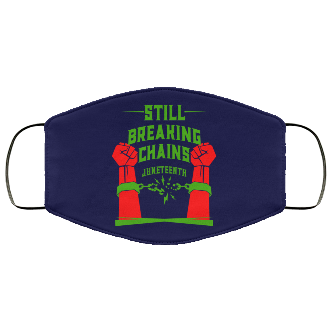 Still Breaking Chains Juneteenth Face Mask