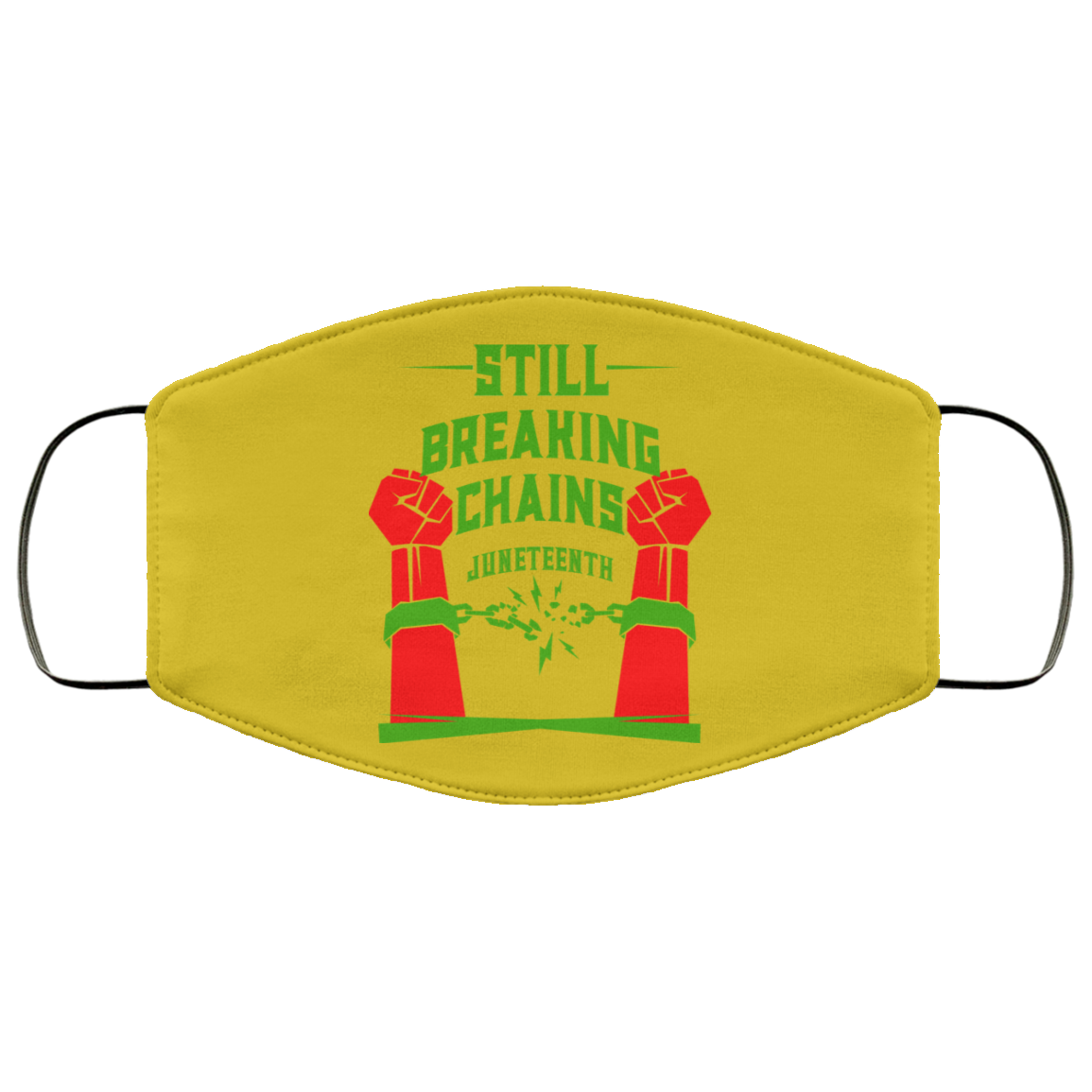 Still Breaking Chains Juneteenth Face Mask