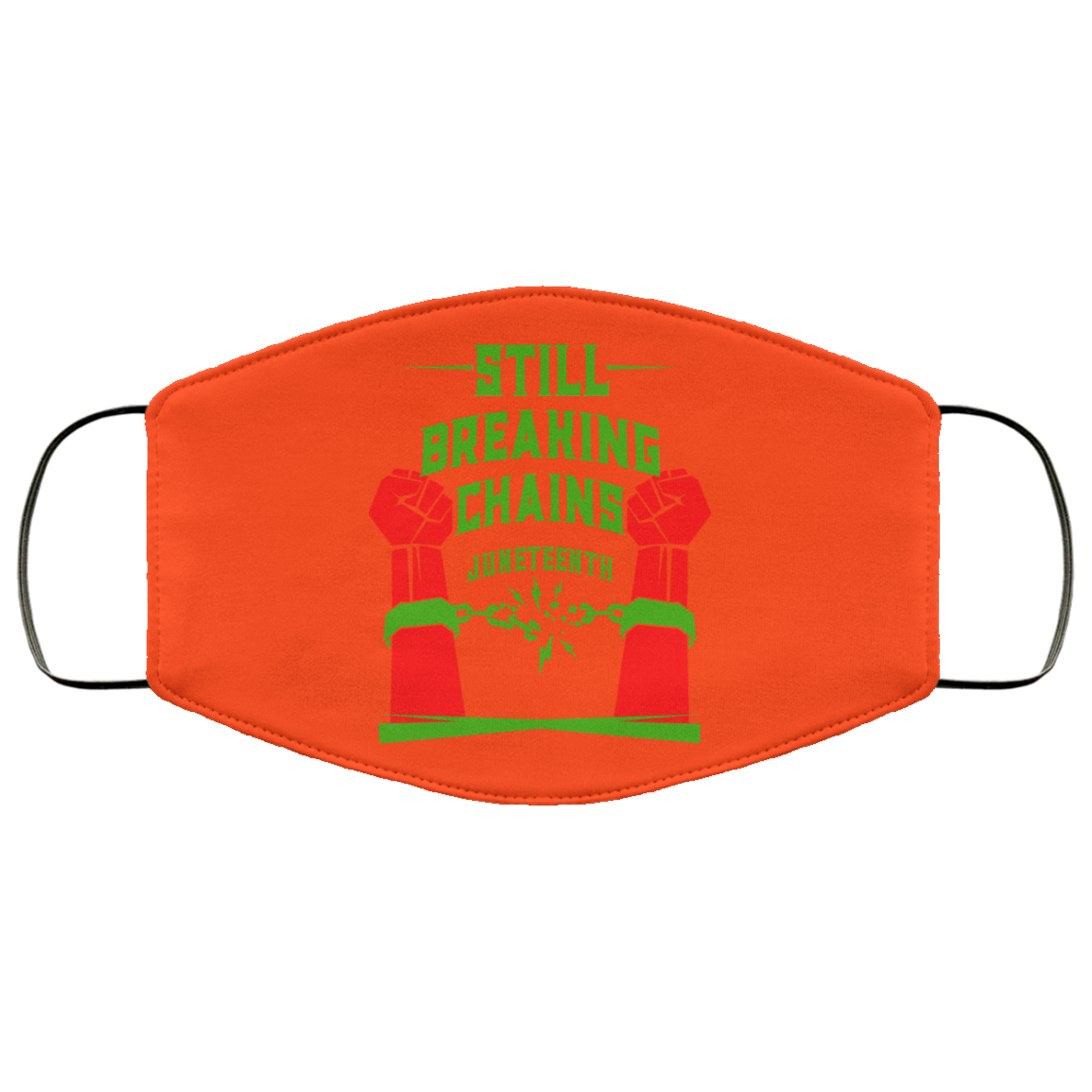 Still Breaking Chains Juneteenth Face Mask