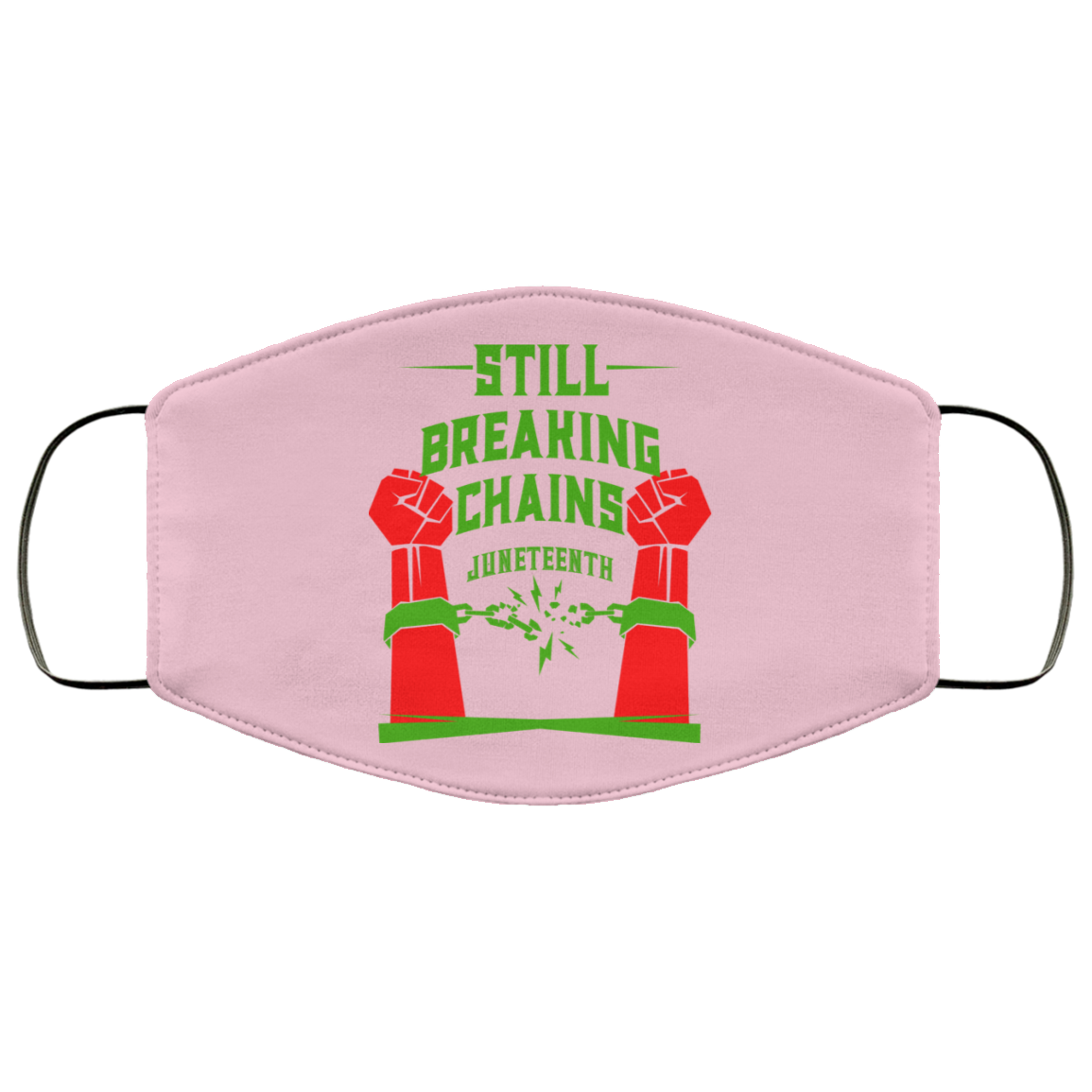 Still Breaking Chains Juneteenth Face Mask
