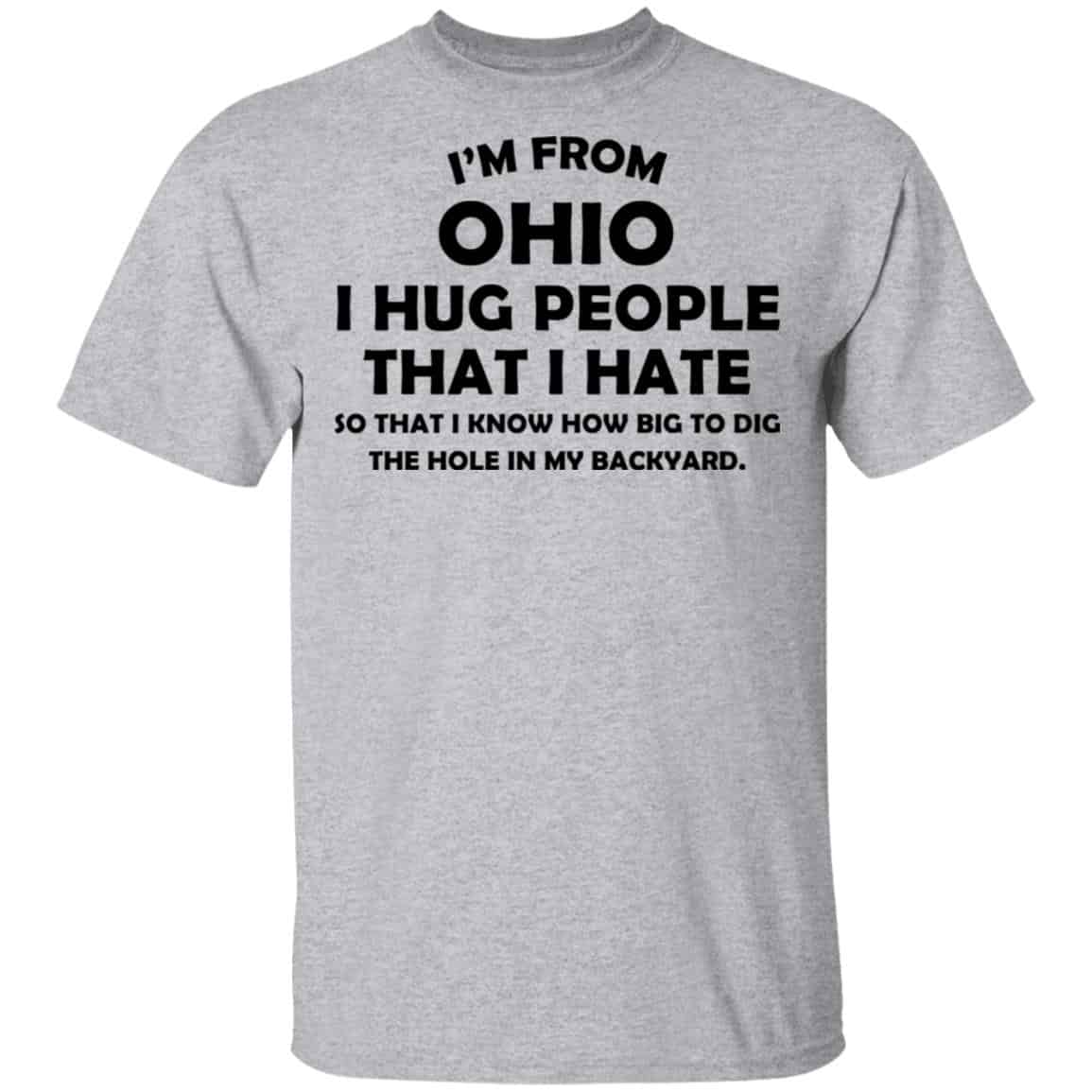 I’m From Ohio I Hug People That I Hate Shirt, Hoodie, Tank